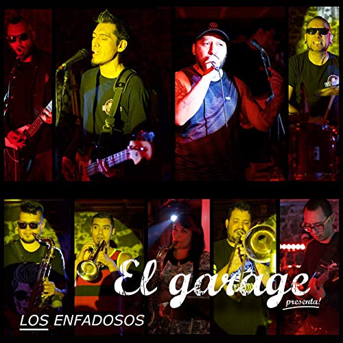 El Garage Presenta: Los Enfadosos.